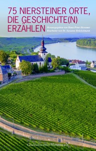 Zum 1275-jährigen Jubiläum Niersteins veröffentlicht der Geschichtsverein Nierstein ein ganz besonderes Buch mit dem Titel „75 Niersteiner Orte, die Geschichte(n) erzählen“.