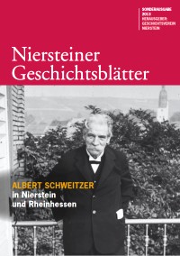 Die Niersteiner Hefte: Sonderausgabe - Albert Schweitzer in Nierstein und Rheinhessen